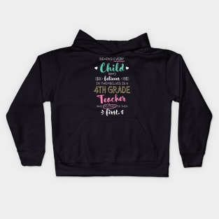 Great 4th Grade Teacher who believed - Appreciation Quote Kids Hoodie
